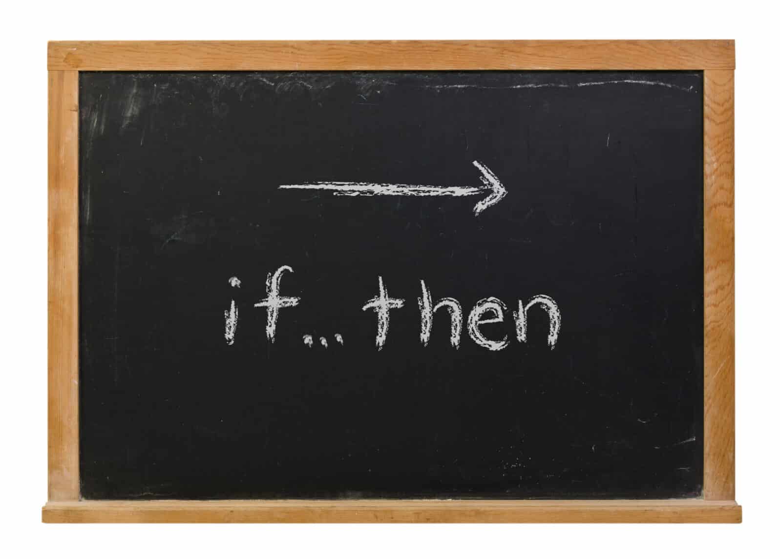 If Then logic statement written in white chalk on a black chalkboard isolated on white